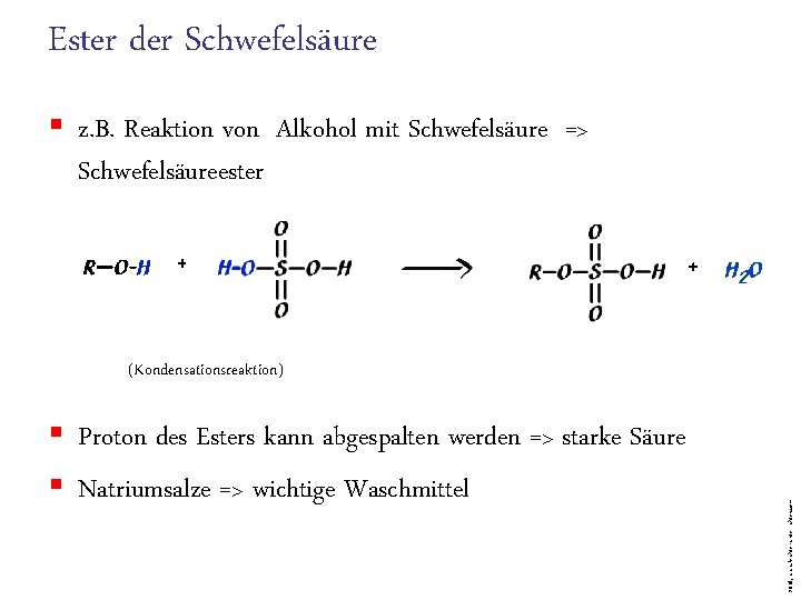 Ester der Schwefelsäure § z. B. Reaktion von Alkohol mit Schwefelsäure => Schwefelsäureester +