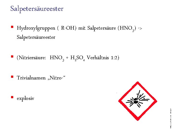 Salpetersäureester § Hydroxylgruppen ( R-OH) mit Salpetersäure (HNO 3) -> Salpetersäureester § (Nitriersäure: HNO