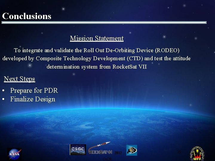 Conclusions Mission Statement To integrate and validate the Roll Out De-Orbiting Device (RODEO) developed
