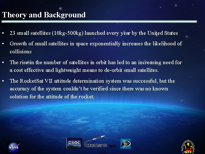 Theory and Background • 23 small satellites (10 kg-500 kg) launched every year by