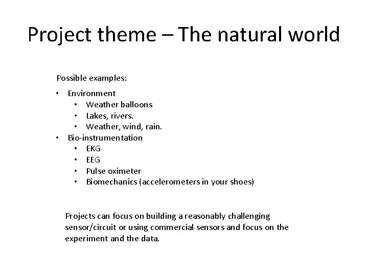 Project theme – The natural world Possible examples: • Environment • Weather balloons •