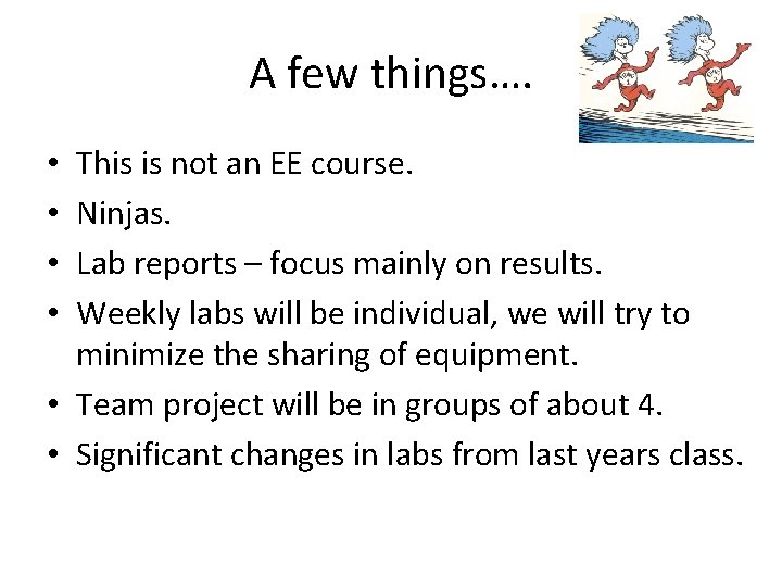 A few things…. This is not an EE course. Ninjas. Lab reports – focus