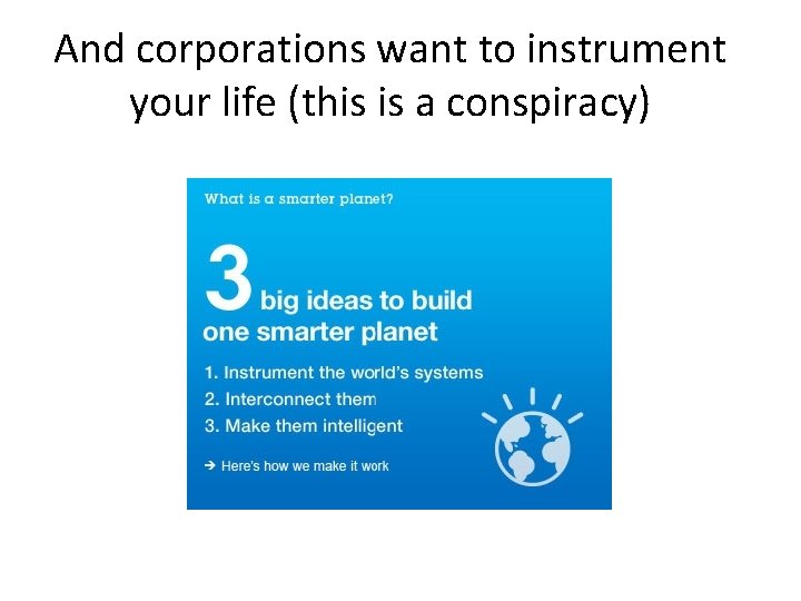 And corporations want to instrument your life (this is a conspiracy) 