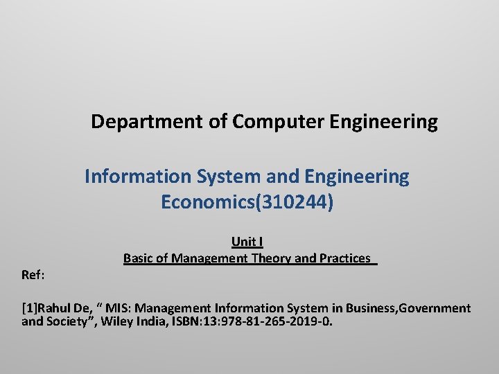 Department of Computer Engineering Information System and Engineering Economics(310244) Ref: Unit I Basic of