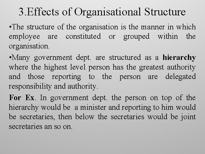 3. Effects of Organisational Structure • The structure of the organisation is the manner