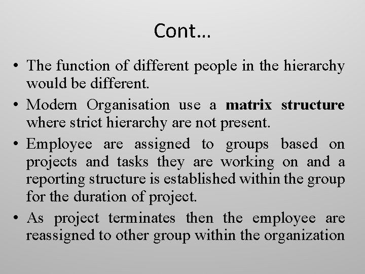 Cont… • The function of different people in the hierarchy would be different. •