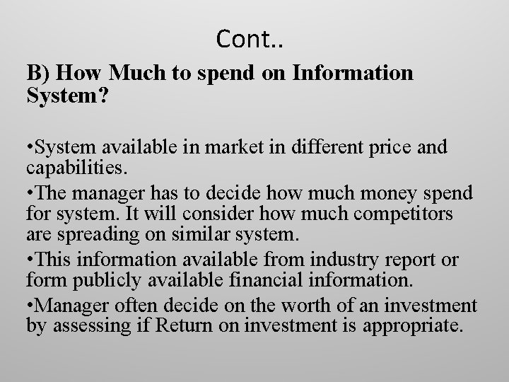 Cont. . B) How Much to spend on Information System? • System available in