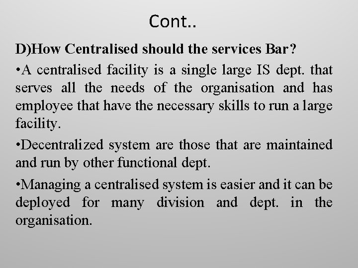 Cont. . D)How Centralised should the services Bar? • A centralised facility is a