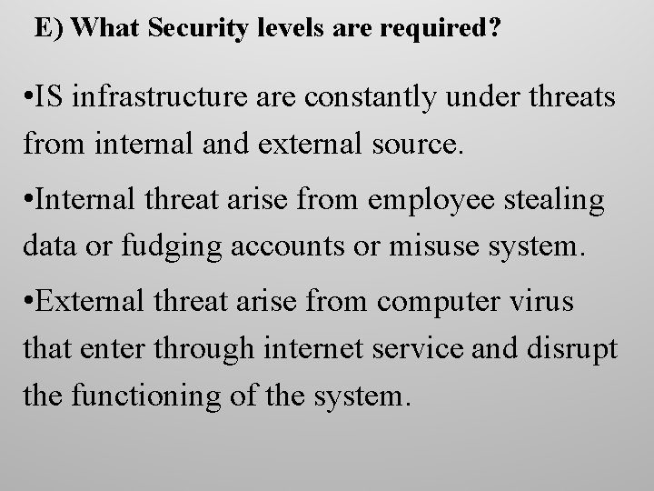 E) What Security levels are required? • IS infrastructure are constantly under threats from