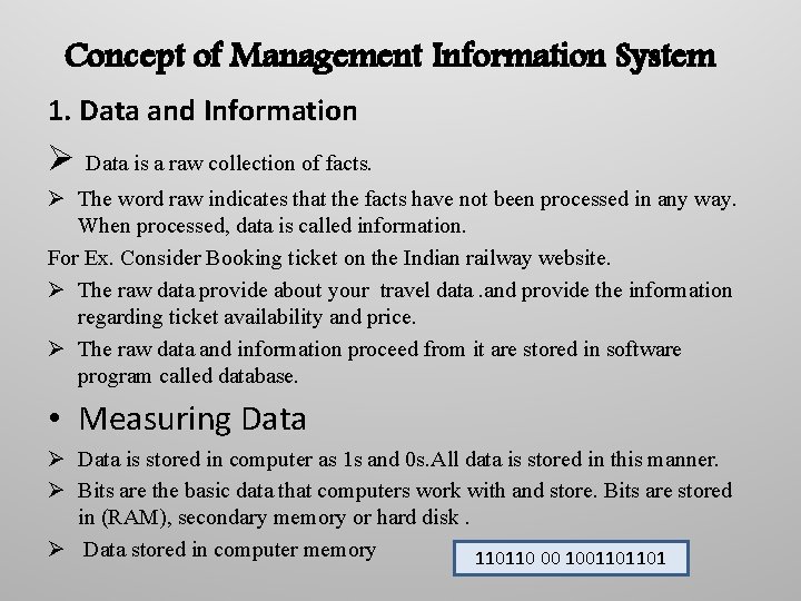 Concept of Management Information System 1. Data and Information Ø Data is a raw