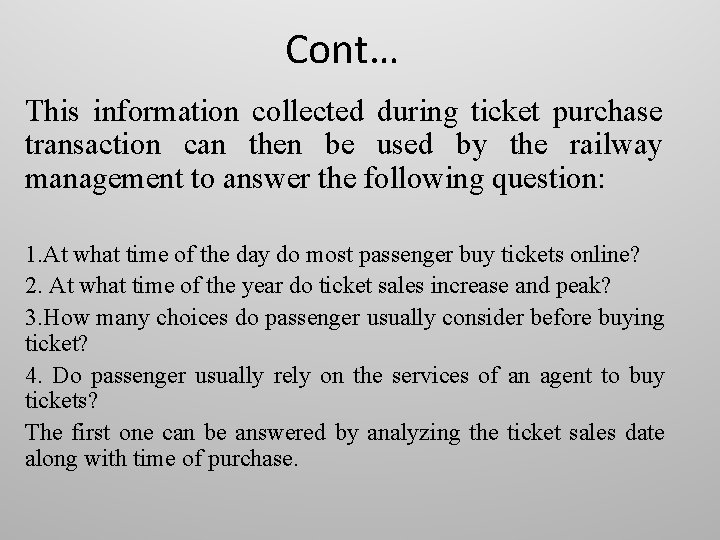 Cont… This information collected during ticket purchase transaction can then be used by the