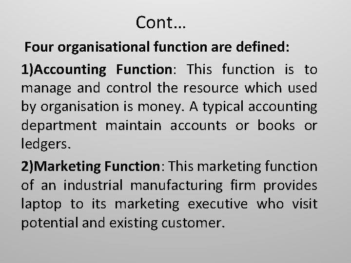 Cont… Four organisational function are defined: 1)Accounting Function: This function is to manage and