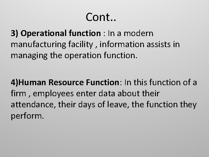 Cont. . 3) Operational function : In a modern manufacturing facility , information assists