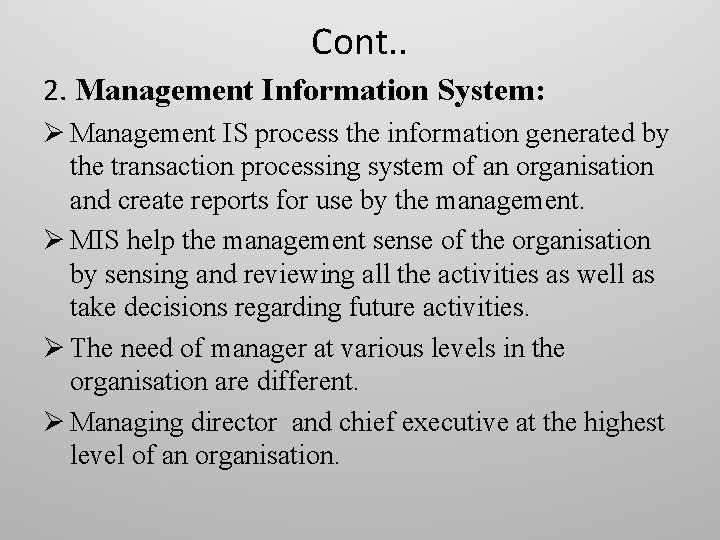 Cont. . 2. Management Information System: Ø Management IS process the information generated by