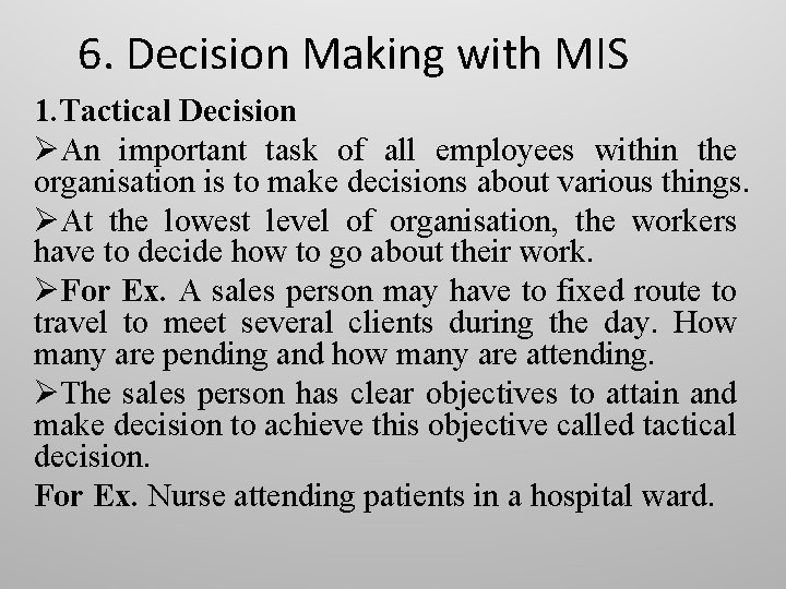 6. Decision Making with MIS 1. Tactical Decision ØAn important task of all employees