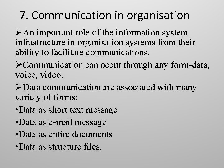 7. Communication in organisation ØAn important role of the information system infrastructure in organisation