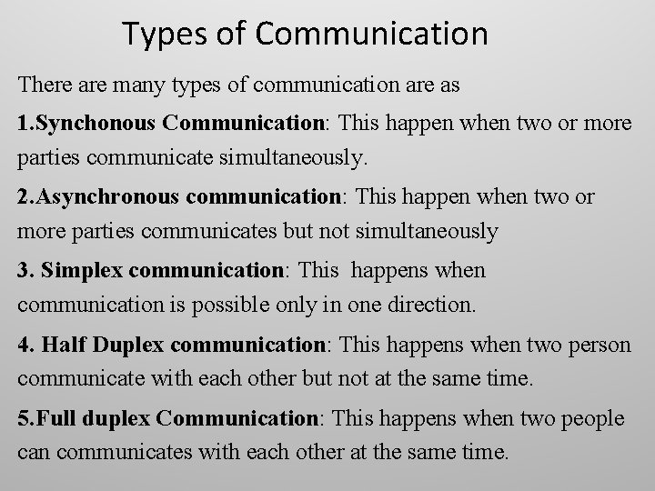 Types of Communication There are many types of communication are as 1. Synchonous Communication: