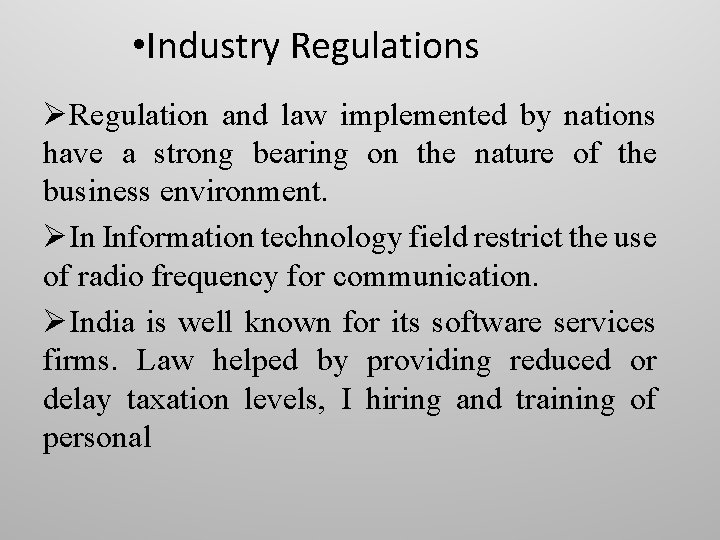  • Industry Regulations ØRegulation and law implemented by nations have a strong bearing