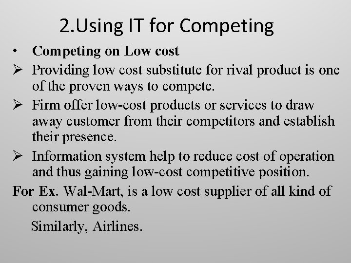 2. Using IT for Competing • Competing on Low cost Ø Providing low cost