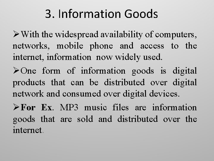 3. Information Goods ØWith the widespread availability of computers, networks, mobile phone and access