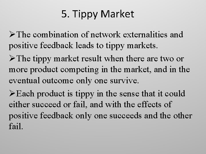 5. Tippy Market ØThe combination of network externalities and positive feedback leads to tippy