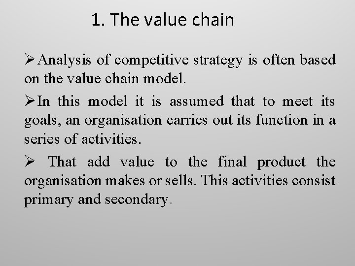 1. The value chain ØAnalysis of competitive strategy is often based on the value