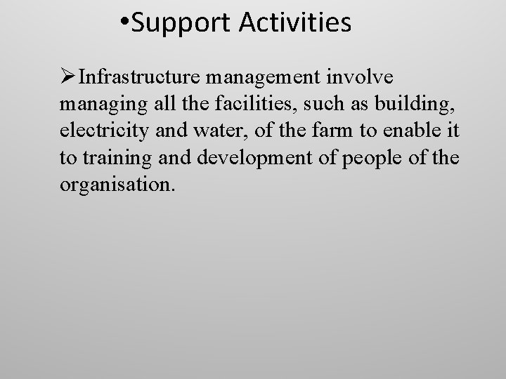  • Support Activities ØInfrastructure management involve managing all the facilities, such as building,