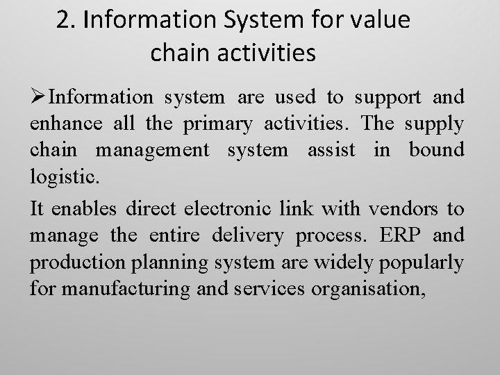 2. Information System for value chain activities ØInformation system are used to support and