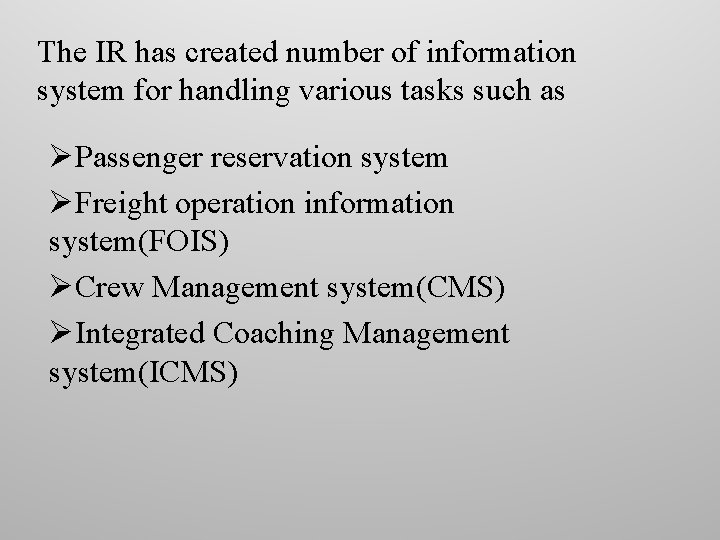 The IR has created number of information system for handling various tasks such as