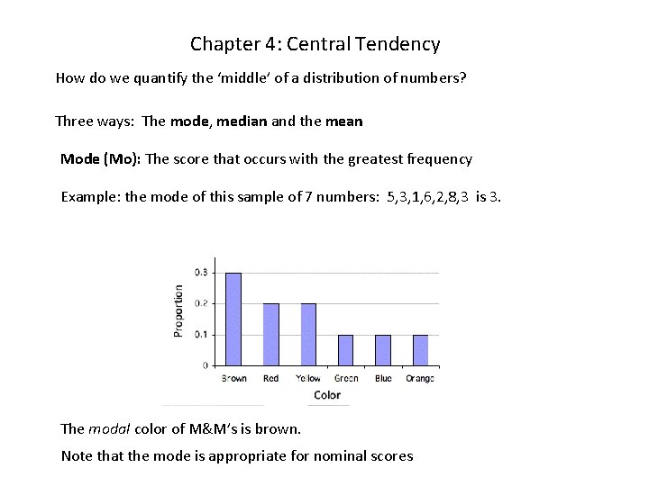 Chapter 4: Central Tendency How do we quantify the ‘middle’ of a distribution of