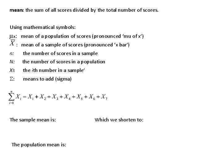 mean: the sum of all scores divided by the total number of scores. Using