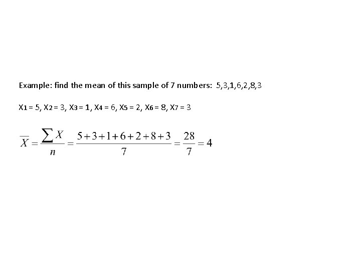 Example: find the mean of this sample of 7 numbers: 5, 3, 1, 6,