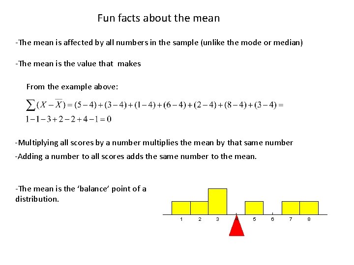 Fun facts about the mean -The mean is affected by all numbers in the