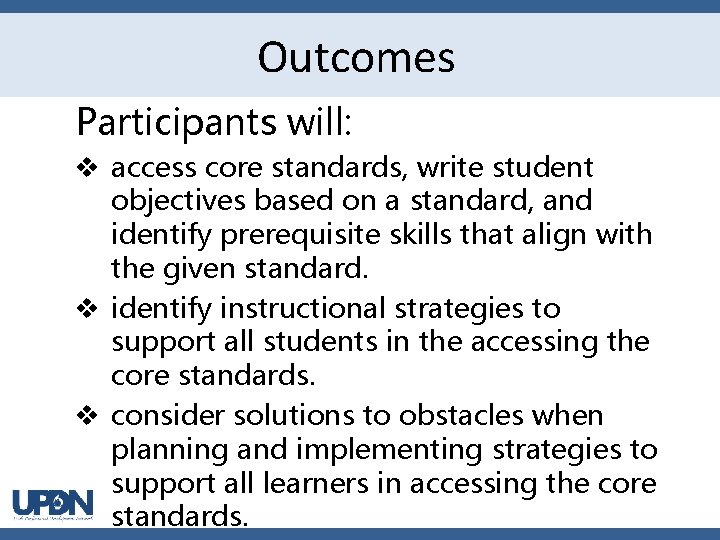 Outcomes Participants will: v access core standards, write student objectives based on a standard,