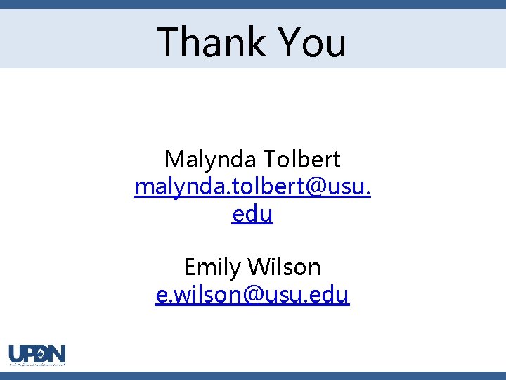 Thank You Malynda Tolbert malynda. tolbert@usu. edu Emily Wilson e. wilson@usu. edu 