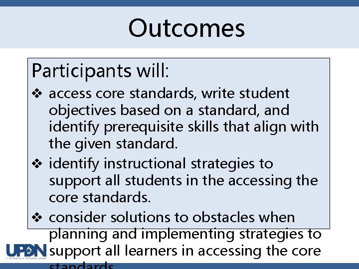 Outcomes Participants will: v access core standards, write student objectives based on a standard,