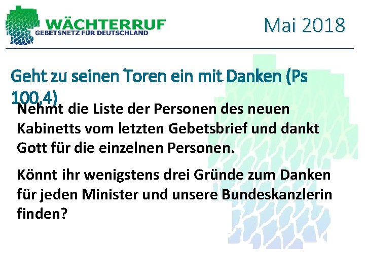 Mai 2018 Geht zu seinen Toren ein mit Danken (Ps 100, 4) Nehmt die