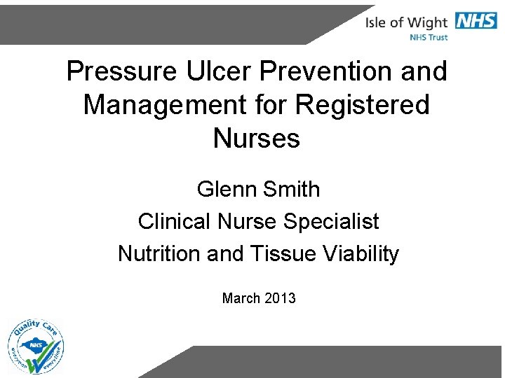 Pressure Ulcer Prevention and Management for Registered Nurses Glenn Smith Clinical Nurse Specialist Nutrition