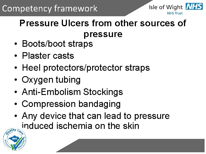 Competency framework Pressure Ulcers from other sources of pressure • Boots/boot straps • Plaster