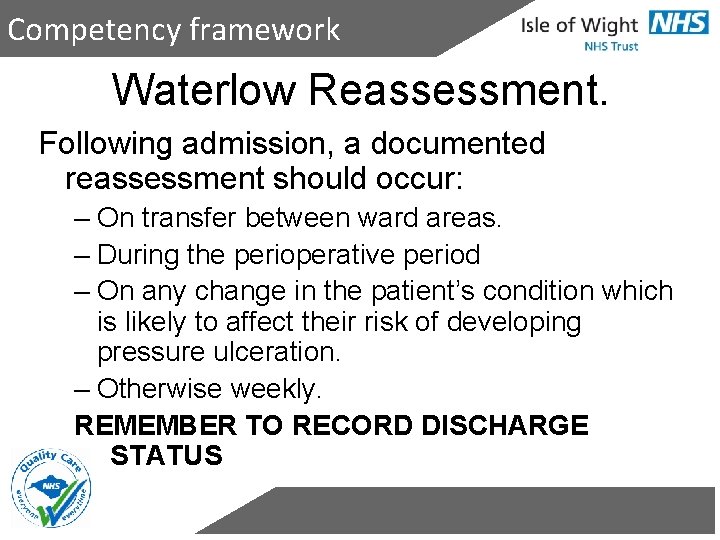 Competency framework Waterlow Reassessment. Following admission, a documented reassessment should occur: – On transfer