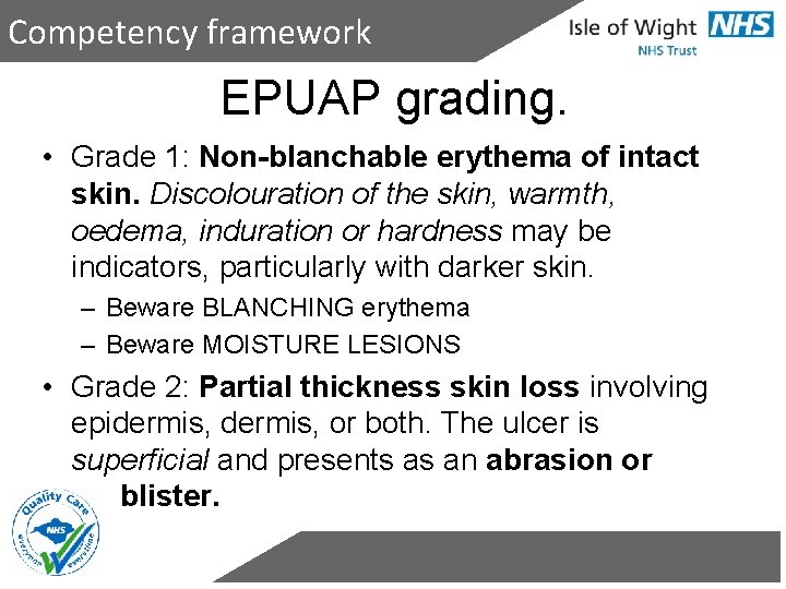 Competency framework EPUAP grading. • Grade 1: Non-blanchable erythema of intact skin. Discolouration of