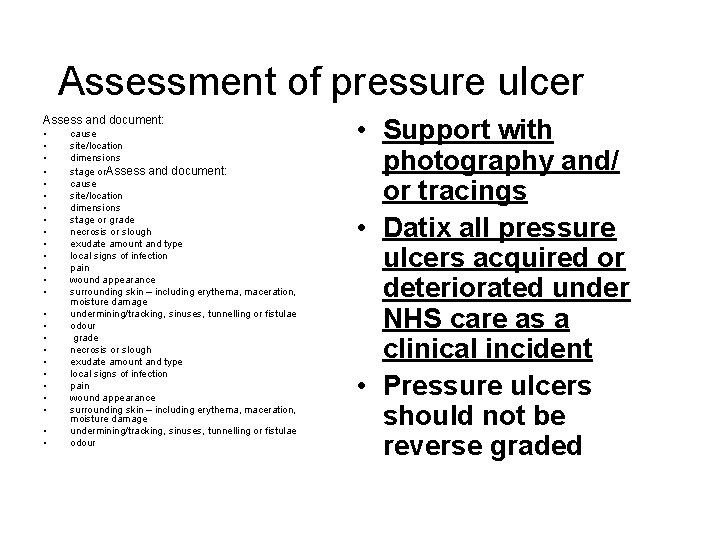 Assessment of pressure ulcer Assess and document: • • • • • • •