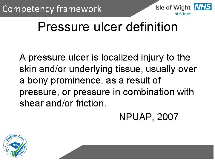 Competency framework Pressure ulcer definition A pressure ulcer is localized injury to the skin