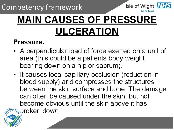 Competency framework MAIN CAUSES OF PRESSURE ULCERATION Pressure. • A perpendicular load of force