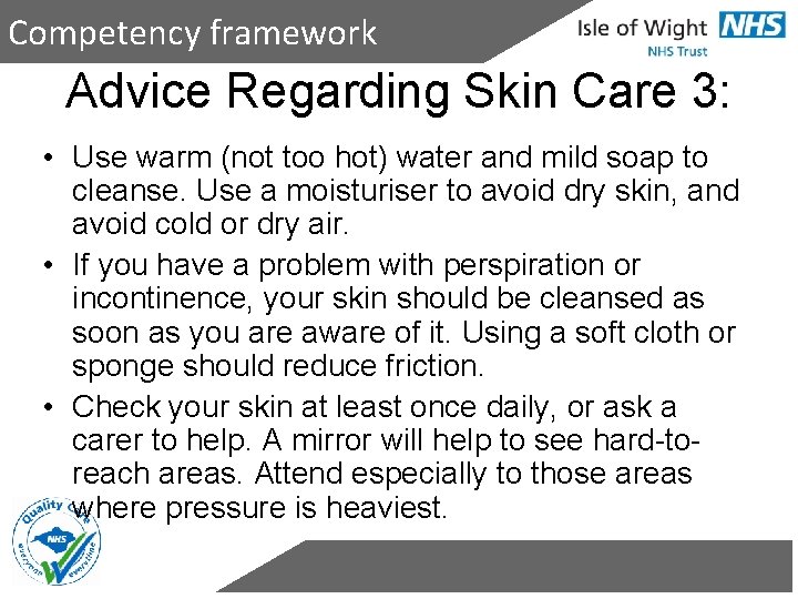 Competency framework Advice Regarding Skin Care 3: • Use warm (not too hot) water