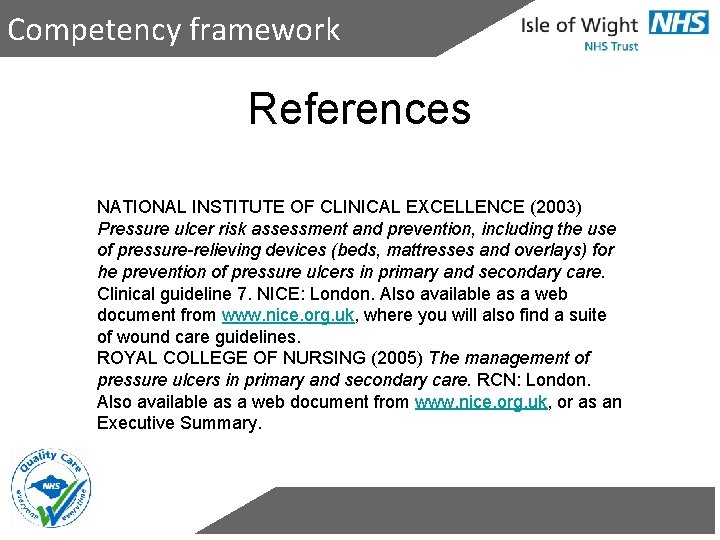 Competency framework References NATIONAL INSTITUTE OF CLINICAL EXCELLENCE (2003) Pressure ulcer risk assessment and