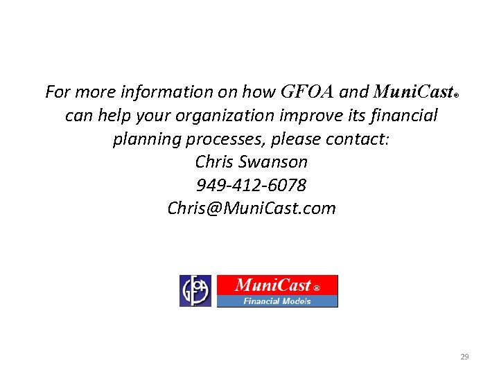 For more information on how GFOA and Muni. Cast can help your organization improve