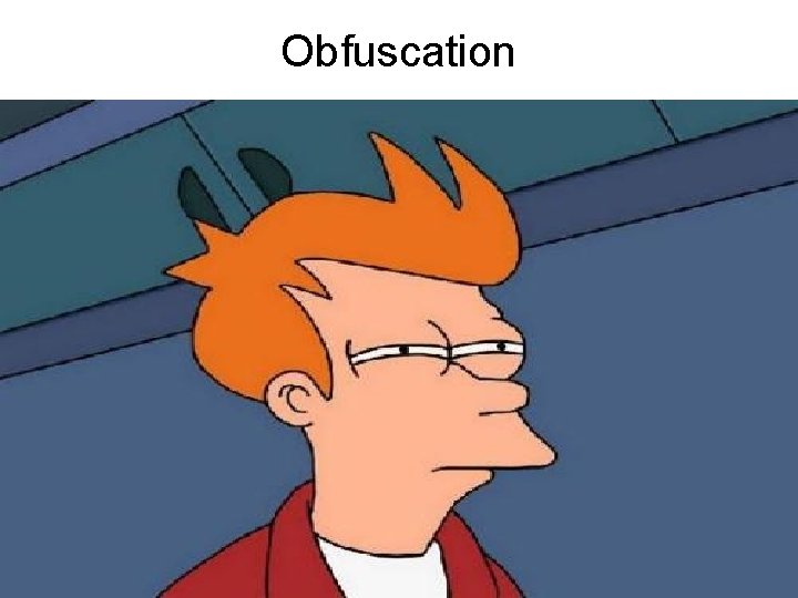 Obfuscation Obfuscation