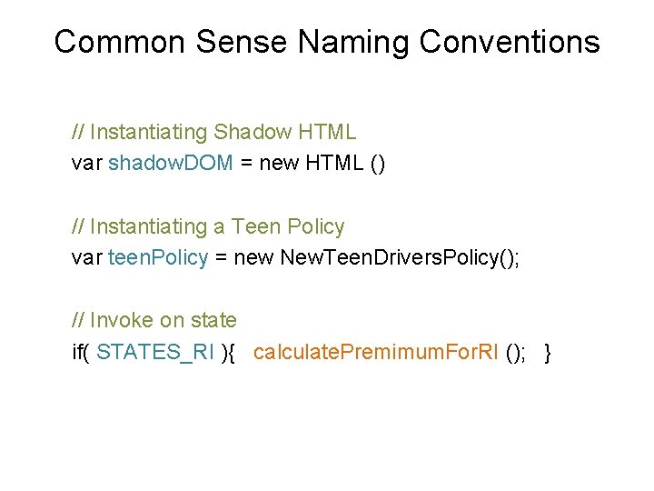 Common Sense Naming Conventions // Instantiating Shadow HTML var shadow. DOM = new HTML Common Sense Naming Conventions // Instantiating Shadow HTML var shadow. DOM = new HTML