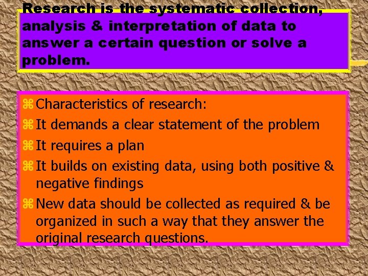 Research is the systematic collection, analysis & interpretation of data to answer a certain